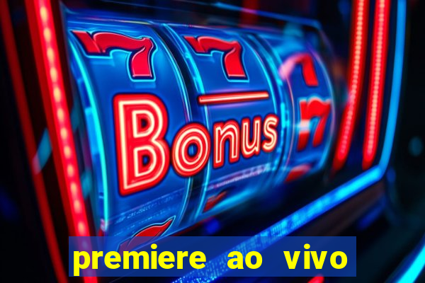 premiere ao vivo em hd